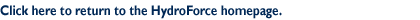 Click Here To Return To The 

Hydroforce Home Page.